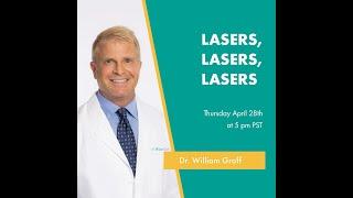 Lasers, Lasers, Lasers: A Cosmetic Laser Dermatology Webinar With Dr. William Groff