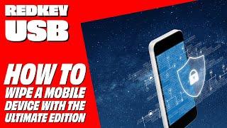 Redkey USB - How to Wipe a Mobile Device with the Ultimate Edition