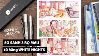 So sánh White Nights và 02 anh em cùng nhà - Ai xịn nhất? | WN, Sonnet and Ladoga Comparision