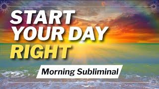 Rise & Thrive: Getting Your Day Started with Positivity | Morning Subliminal *Uplifting Music*