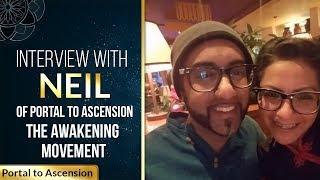 Interview with Neil of Portal to Ascension | The Awakening Movement