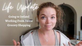 LIFE UPDATES: going back to Ireland, working from home, and more!