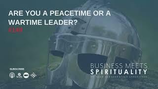 Are you a Peacetime or Wartime Leader?