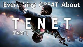 Everything GREAT About Tenet! (Part 1)