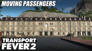 Moving Passengers - Transport Fever 2 | EP 6