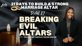 BREAKING EVIL ALTARS DAY 2 | PROPHETESS TARYN N TARVER BISHOP