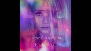 Retake (ft. Tina Ferinetti) -  ExoticRose