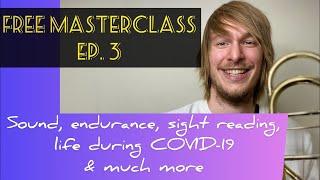 Sound, endurance, sight reading, life during COVID-19 & much more! - Free Masterclass Ep. 3