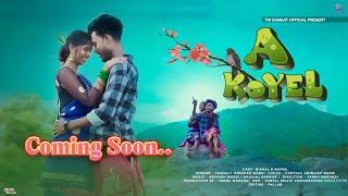 A KOYEL(PROMO)VIDEO SONG //Anchar Umul production //BISHAL & Sipora Soren