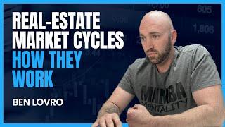 Real Estate Market Cycles | How They Work || Ben Lovro||