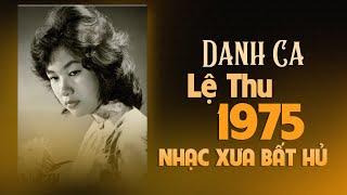 LỆ THU Âm Thanh Xưa Bất Hủ - Nhạc Xưa 1975 Chọn Lọc Hay Nhất, Những Siêu Phẩm Để Đời