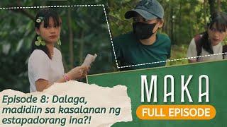 Dalaga, madidiin sa kasalanan ng estapadorang ina?! (Full Episode 8) | MAKA