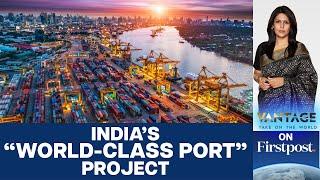 Indian Govt Approves Construction of "Vadhavan" Mega-Port in Maharashtra | Vantage with Palki Sharma