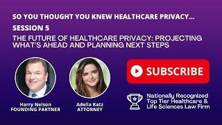 The Future of Healthcare Privacy: Projecting What’s Ahead and Planning Next Steps