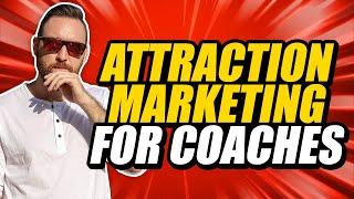 4 Attraction Marketing Tips To Get More Coaching Clients Online (without chasing  )