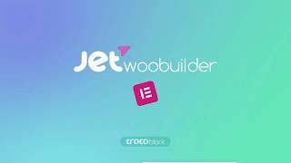 JetWooBuilder Plugin for Elementor | Quick overview | Crocoblock