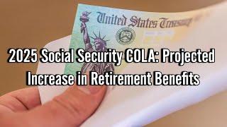 The 2025 Social Security Cost-of-Living Adjustment (COLA) Is Almost Official