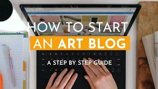 How to Start an Art Blog (A Step by Step Guide)