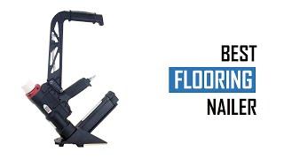 Best Flooring Nailer