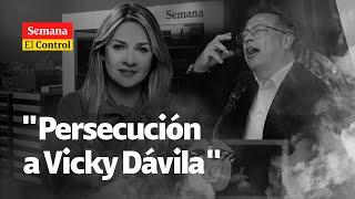 "Quitarla del camino": El Control a Petro y su "PERSECUCIÓN" a Vicky Dávila