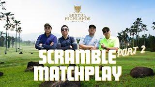 PART 2 MATCHPLAY 2 v 2 SCRAMBLE  with Team @kvnbil - Sentul Highlands Golf Club