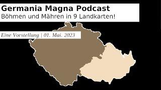 Germania Magna Podcast | Böhmen und Mähren in 9 Landkarten! #37