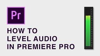 How to level audio in Premiere Pro