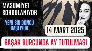 YILIN İLK TUTULMASI! - BAŞAK BURCUNDA AY TUTULMASI VE BURÇLARA ETKİLERİ - 14 Mart 2025