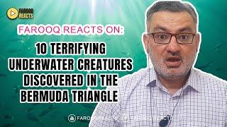 Farooq Reacts | 10 Terrifying Underwater Creatures Discovered In The Bermuda Triangle | @FtdFacts