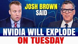 Josh Brown tell Nvidia Will Explode On tuesday | NVDA Stock News