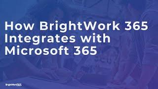 How BrightWork 365 Integrates with Microsoft 365