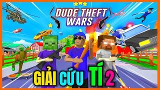 [ Dude Theft Wars ] LẦN GIẢI CỨU TÍ NHANH NHẤT CỦA THẦY  | MV Channel