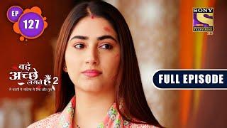 Reunion | Bade Achhe Lagte Hain 2 | Ep 127 | Full Episode | 22 February 2022