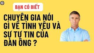 Chuyên Gia Nói Gì Về Tình Yêu và Sự Tự Tin của Đàn Ông? Tìm hiểu ngay!