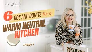 DO THIS for a Beautiful Warm Neutral Kitchen Design | Create Your Dream Home with Maria Killam ep. 7