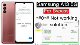 Samsung A13 5G Frp Bypass *#0*# Not working Solution | Samsung a13 5g remove google lock | frp tool