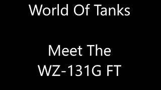 World Of Tanks - Meet The WZ-131G FT