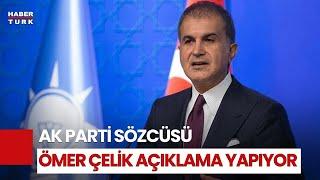 AK Parti Sözcüsü Ömer Çelik konuşuyor...