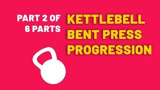 Kettlebell Bend Press Progression for Beginners Part 2 of 6