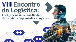 VIII Encontro de Logística: Inteligência Humana na Gestão da Cadeia de Suprimentos e Logística