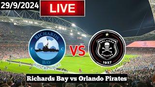 Richards Bay Vs Orlando Pirates Live Match Today