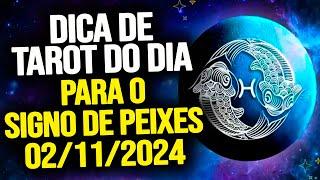 PEIXES ️ // SÁBADO DIA 02/11/2024 - DICA DE TAROT PARA O SIGNO DE PEIXES