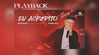 Efraim Ribeiro - Eu Acredito | Playback