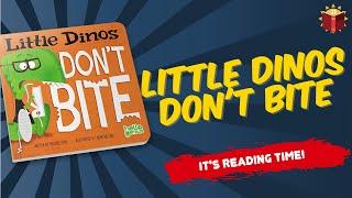 Little Dinos Don't Bite | Reading Books For Kids