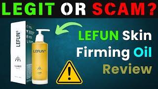 Lefun Skin Firming Oil: Legit Or Scam?