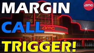 AMC MARGIN CALL TRIGGER! Short Squeeze Update