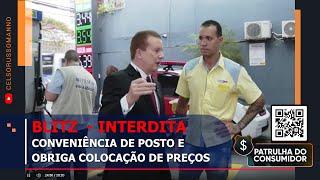 BLITZ  INTERDITA CONVENIÊNCIA DE POSTO E OBRIGA COLOCAÇÃO DE PREÇOS.