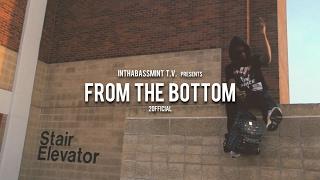 2Official - FROM THE BOTTOM (Official Video)  @InThaBassmintTv 