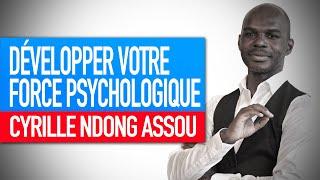 Développer votre force psychologique (Séminaire de Cyrille Ndong Assou, enseignant spirituel)