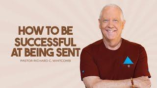 HOW TO BE SUCCESSFUL AT BEING SENT | Pastor Whitcomb